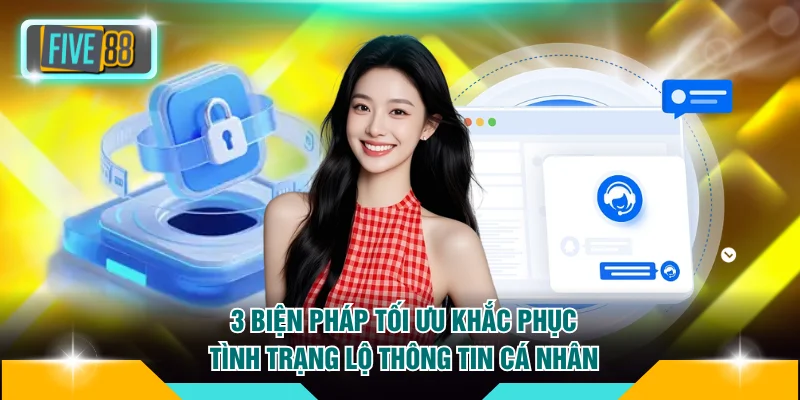 Đăng ký FIVE88 3 3 biện pháp tối ưu khắc phục tình trạng lộ thông tin cá nhân