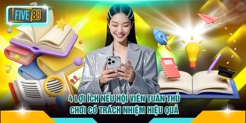 Chơi có trách nhiệm 1 4 lợi ích nếu người chơi tuân thủ chơi có trách nhiệm hiệu quả