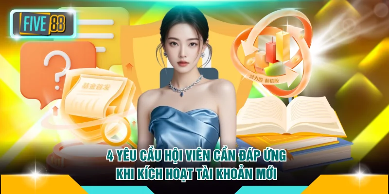 Đăng ký FIVE88 1 4 yêu cầu hội viên cần đáp ứng khi kích hoạt tài khoản mới