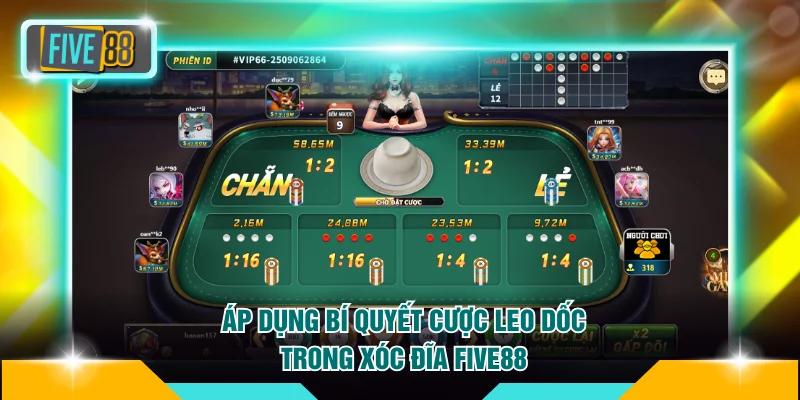 Công Thức Đánh Xóc Đĩa FIVE88 Kiếm Tiền Thật Nhanh Chóng 3 Áp dụng bí quyết cược leo dốc trong xóc đĩa FIVE88