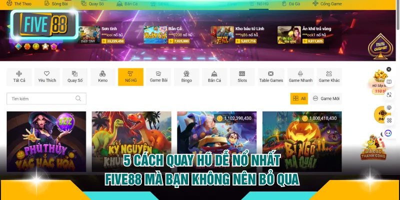 5 Cách Quay Hũ Dễ Nổ Nhất FIVE88 Mà Bạn Không Nên Bỏ Qua 5 Cách Quay Hũ Dễ Nổ Nhất FIVE88