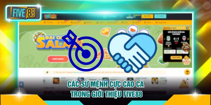 Giới thiệu FIVE88 2 Các sứ mệnh cực cao cả trong giới thiệu FIVE88