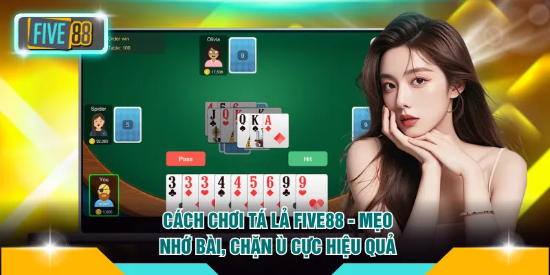 Cách Chơi Tá Lả FIVE88 - Mẹo Nhớ Bài, Chặn Ù Cực Hiệu Quả 5 Cách Chơi Tá Lả FIVE88