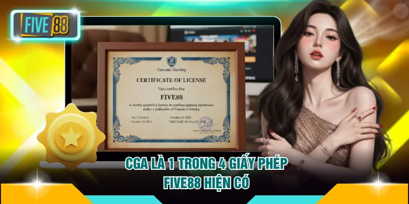 Giấy phép FIVE88 1 CGA là 1 trong 4 giấy phép FIVE88 hiện có