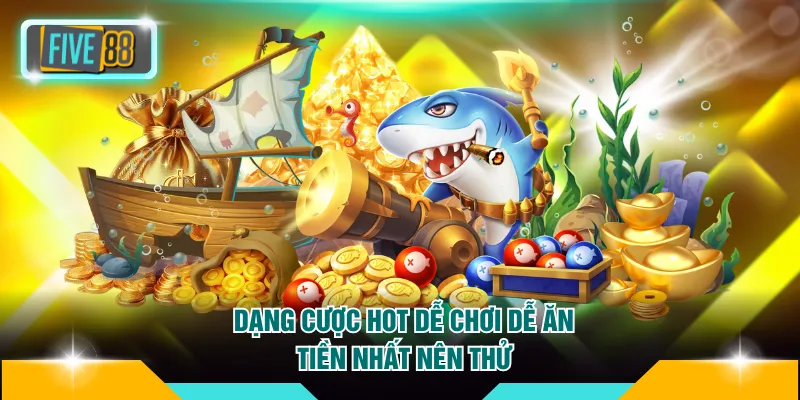 Bắn Cá Đổi Thẻ Cào FIVE88 - Hơn 1001+ Game Hot Hiện Nay 3 Dạng cược hot dễ chơi dễ ăn tiền nhất nên thử