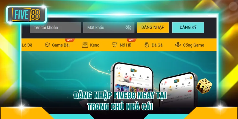 Đăng nhập FIVE88 1 Đăng nhập FIVE88 ngay tại trang chủ nhà cái
