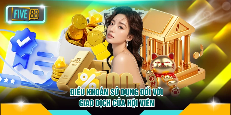 Điều khoản sử dụng 2 Điều khoản sử dụng đối với giao dịch của hội viên