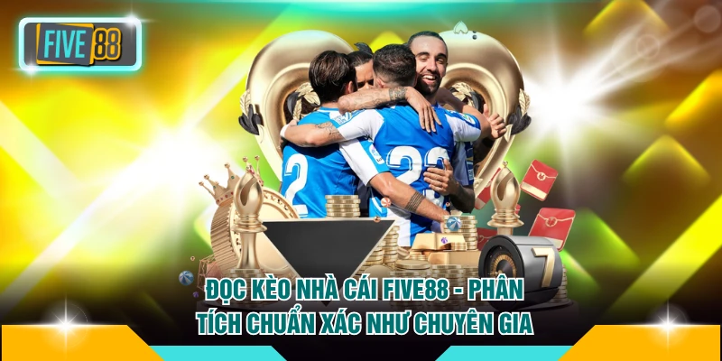 Cách Đọc Bảng Kèo FIVE88 - Phân Tích Chuẩn Xác Như Chuyên Gia 6 Cách đọc bảng kèo FIVE88