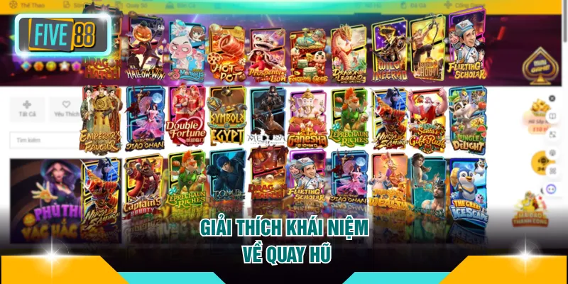 5 Cách Quay Hũ Dễ Nổ Nhất FIVE88 Mà Bạn Không Nên Bỏ Qua 2 Giải thích khái niệm về quay hũ