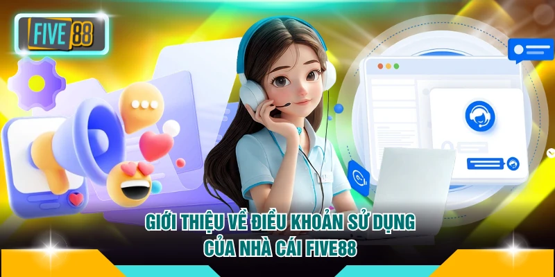 Điều khoản sử dụng 1 Giới thiệu về điều khoản sử dụng của FIVE88