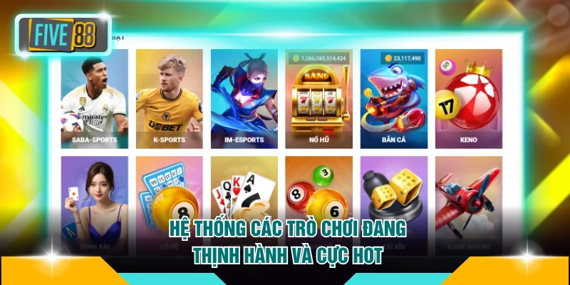Giới thiệu FIVE88 3 Hệ thống các trò chơi đang thịnh hành và cực hot