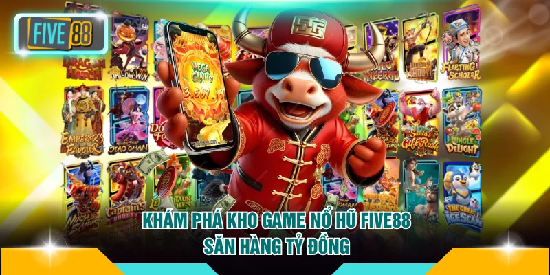Trang chủ Five88 18 Khám phá kho game nổ hũ FIVE88 săn hàng tỷ đồng