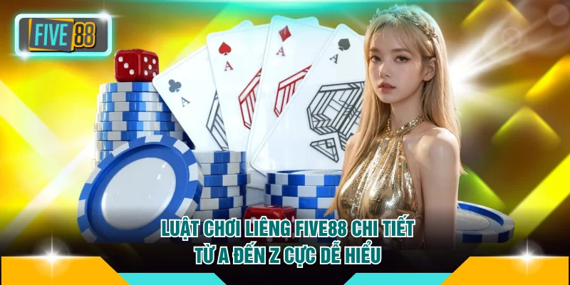 Luật Chơi Liêng FIVE88 Chi Tiết Từ A Đến Z Cực Dễ Hiểu 3 Luật chơi Liêng FIVE88