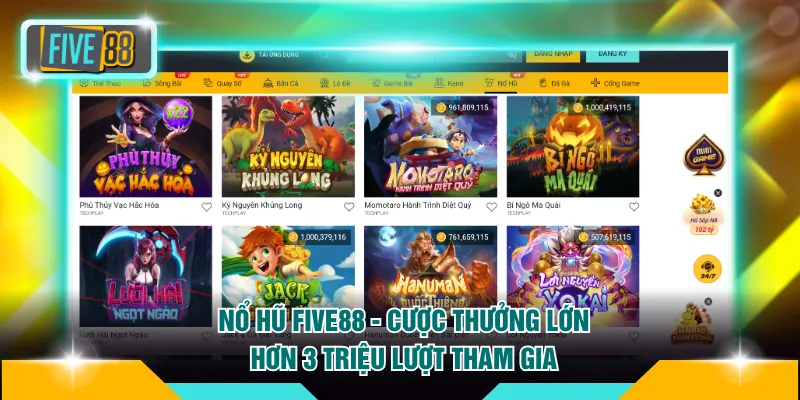 Nổ Hũ FIVE88 - Cược Thưởng Lớn Hơn 3 Triệu Lượt Tham Gia