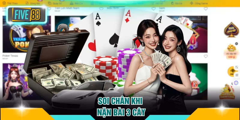 Cách Nặn Bài 3 Cây FIVE88 - Bí Kíp Đánh Bài Đỉnh Cao 3 Soi chân khi nặn bài 3 cây