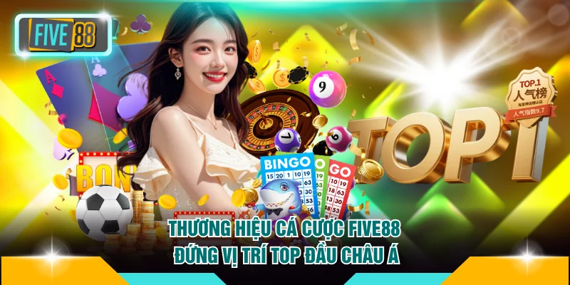 Trang chủ Five88 12 Thương hiệu cá cược FIVE88 đứng vị trí top đầu châu Á