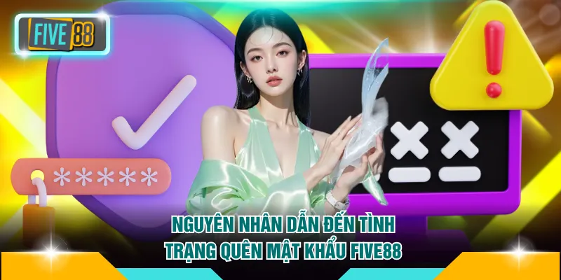 Quên mật khẩu FIVE88 1 Tìm hiểu nguyên nhân dẫn đến tình trạng quên mật khẩu FIVE88