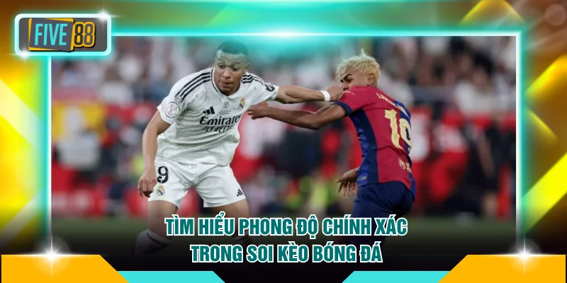 Tìm hiểu phong độ chính xác trong soi kèo bóng đá