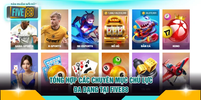 Trang chủ Five88 16 Tổng hợp các chuyên mục chủ lực đa dạng tại FIVE88