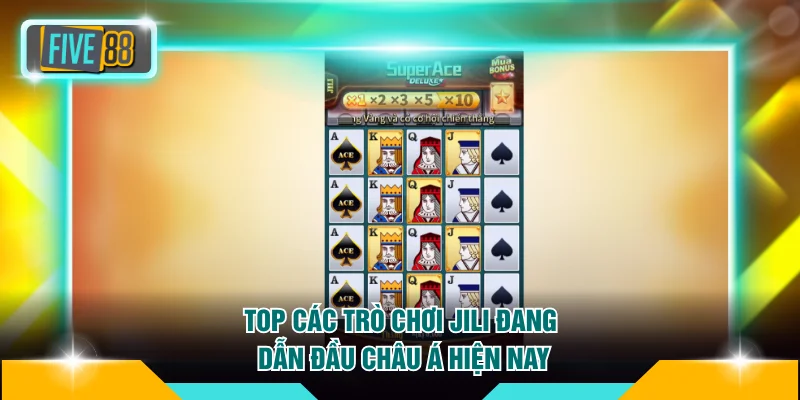 JILI Nổ Hũ FIVE88 - Săn Jackpot Khủng Với Game Siêu Phẩm 4 Top các trò chơi JILI đang dẫn đầu châu Á hiện nay