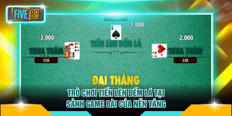 Trò chơi tiến lên đếm lá tại sảnh game bài của nền tảng
